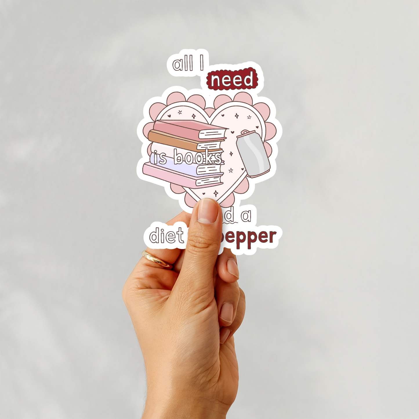 All I need is Books and a Diet DrP Sticker