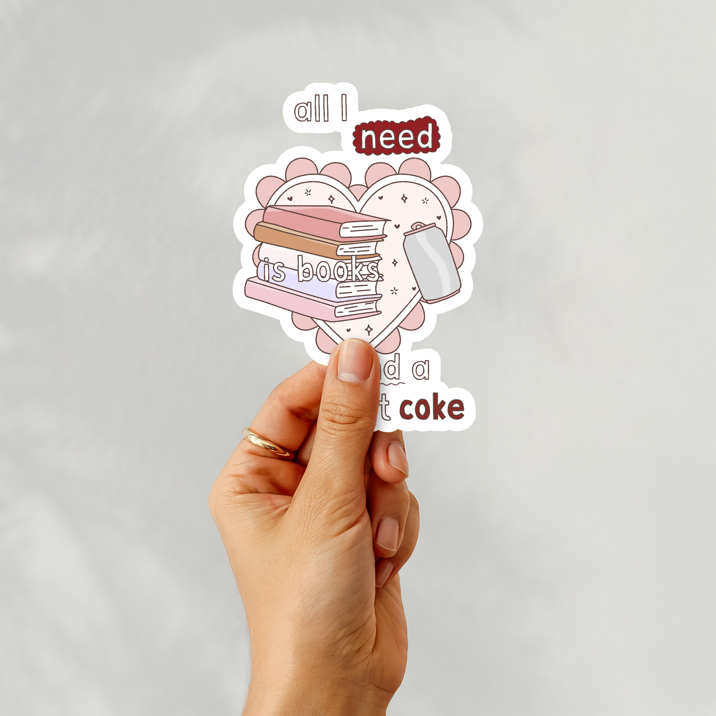 All I need is Books and a Diet Coke Sticker